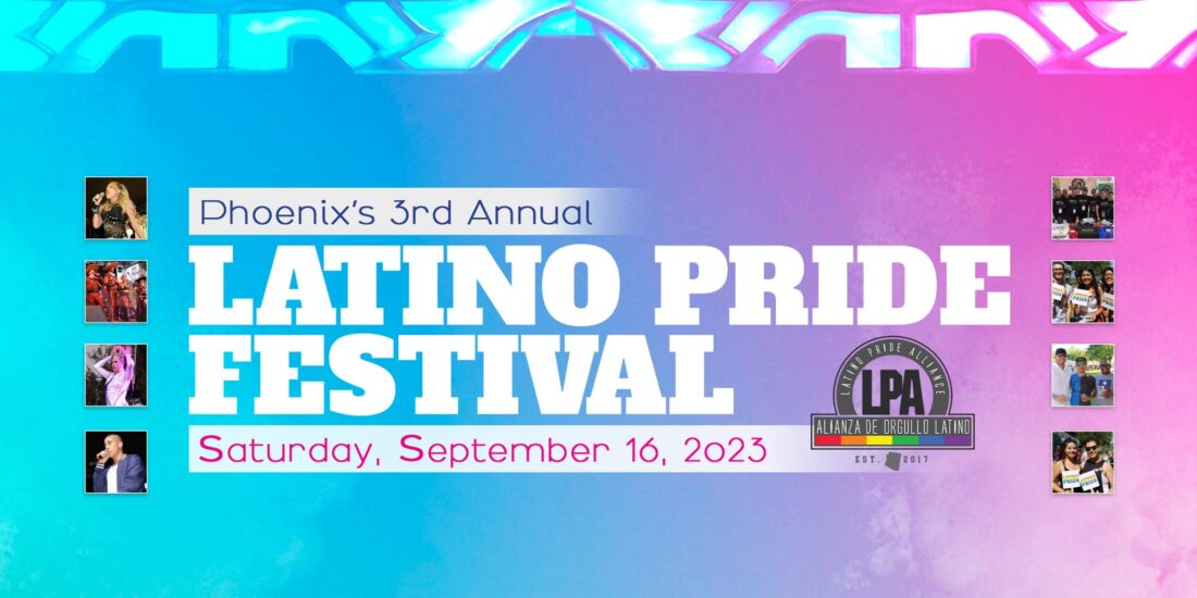 Phoenix’s 3rd Annual Latino Pride Festival Latino Pride Alliance